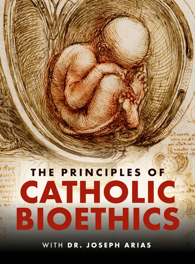 Principles of Catholic Bioethics - Christendom College